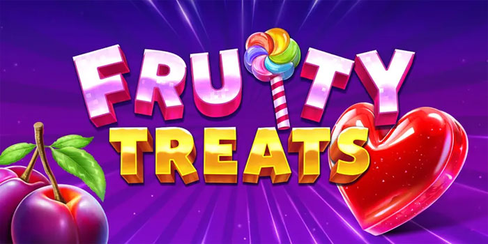 Cara Bermain Slot Fruity Treats Dengan Bijak dan Efektif