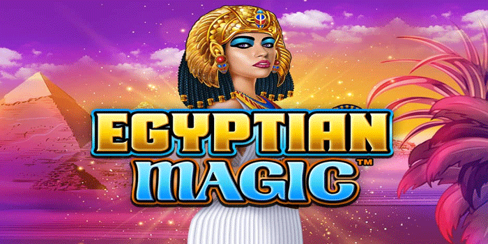 Pola Meningkatkan Peluang Menang Di Slot Egyptian Magic
