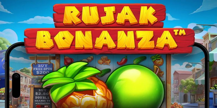 Trik Cerdas Main Slot Rujak Bonanza Agar Menang Terus